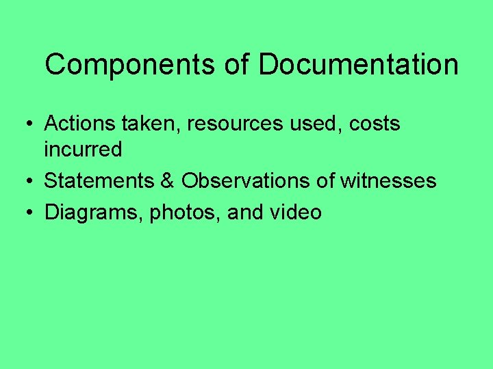 Components of Documentation • Actions taken, resources used, costs incurred • Statements & Observations