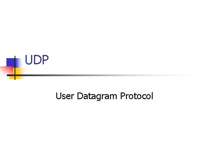 UDP User Datagram Protocol 