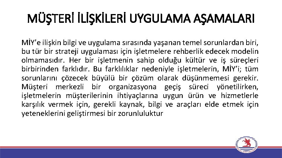 MÜŞTERİ İLİŞKİLERİ UYGULAMA AŞAMALARI MİY’e ilişkin bilgi ve uygulama sırasında yaşanan temel sorunlardan biri,