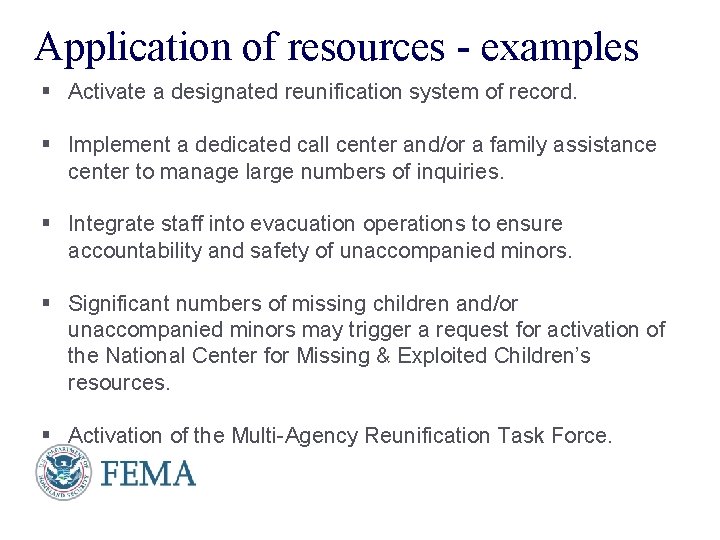 Application of resources - examples § Activate a designated reunification system of record. §