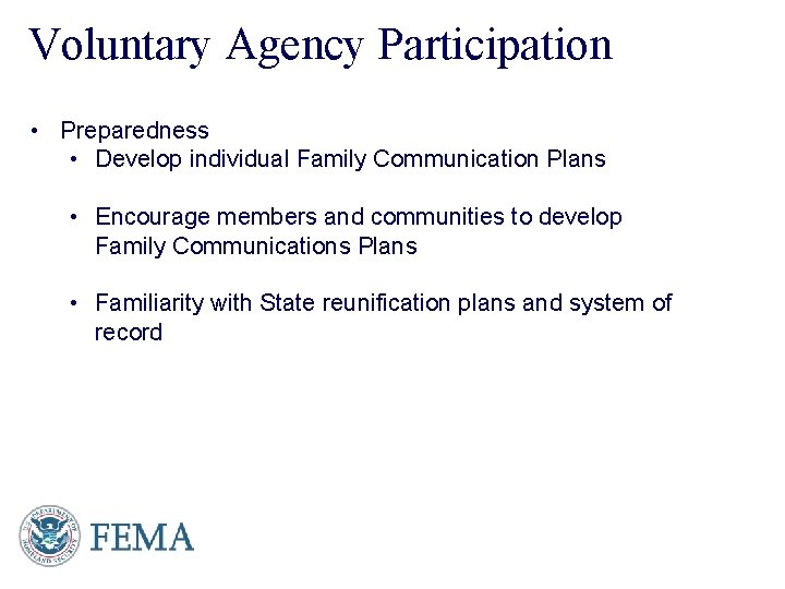 Voluntary Agency Participation • Preparedness • Develop individual Family Communication Plans • Encourage members