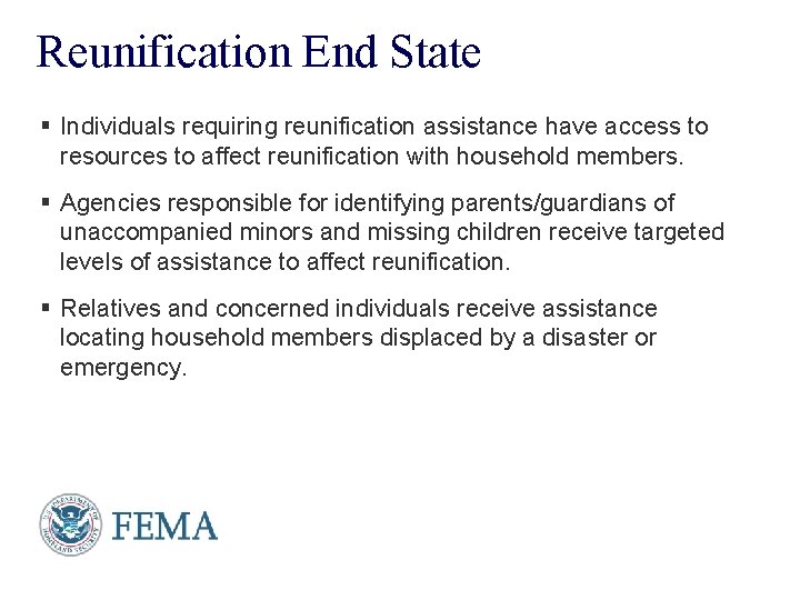 Reunification End State § Individuals requiring reunification assistance have access to resources to affect