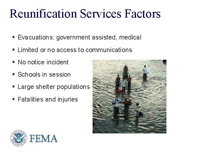 Reunification Services Factors § Evacuations: government assisted, medical § Limited or no access to