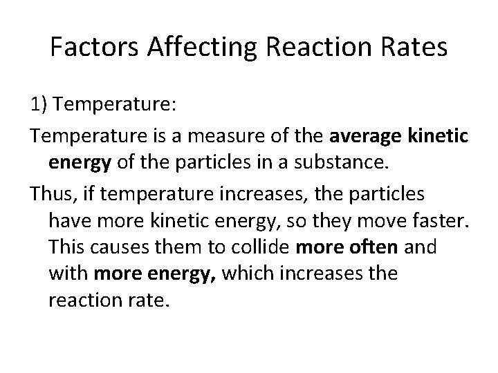 Factors Affecting Reaction Rates 1) Temperature: Temperature is a measure of the average kinetic