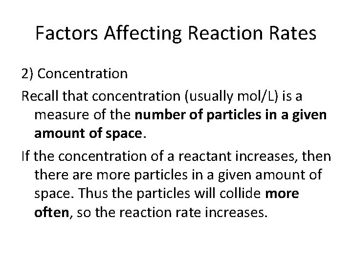 Factors Affecting Reaction Rates 2) Concentration Recall that concentration (usually mol/L) is a measure