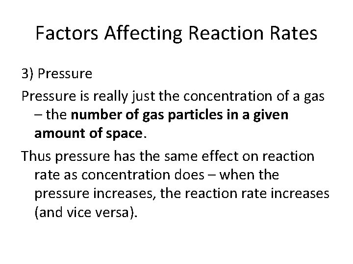 Factors Affecting Reaction Rates 3) Pressure is really just the concentration of a gas