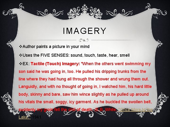IMAGERY v. Author paints a picture in your mind v. Uses the FIVE SENSES: