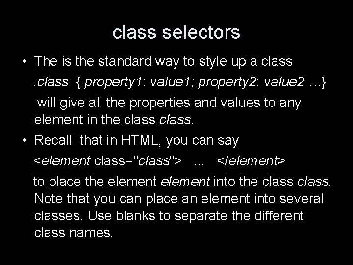 class selectors • The is the standard way to style up a class {