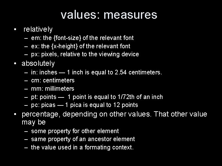 values: measures • relatively – em: the {font-size} of the relevant font – ex: