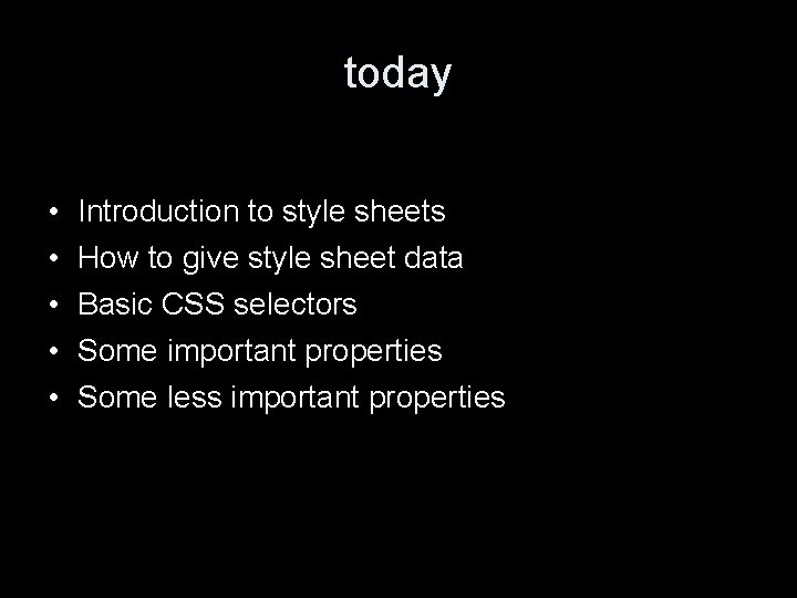 today • • • Introduction to style sheets How to give style sheet data