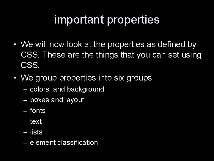 important properties • We will now look at the properties as defined by CSS.