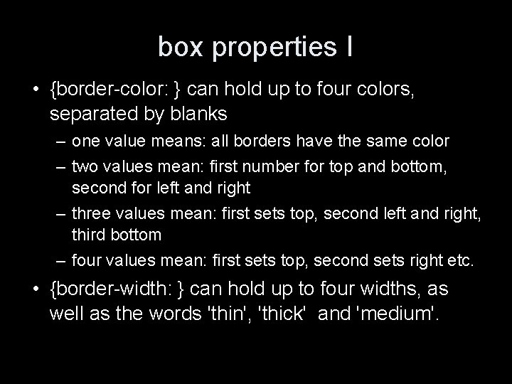 box properties I • {border-color: } can hold up to four colors, separated by