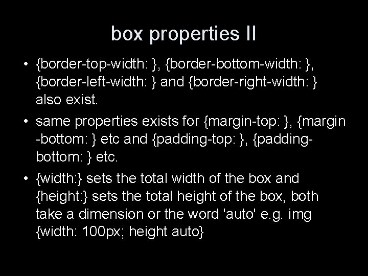 box properties II • {border-top-width: }, {border-bottom-width: }, {border-left-width: } and {border-right-width: } also