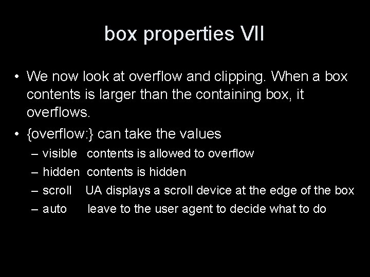 box properties VII • We now look at overflow and clipping. When a box