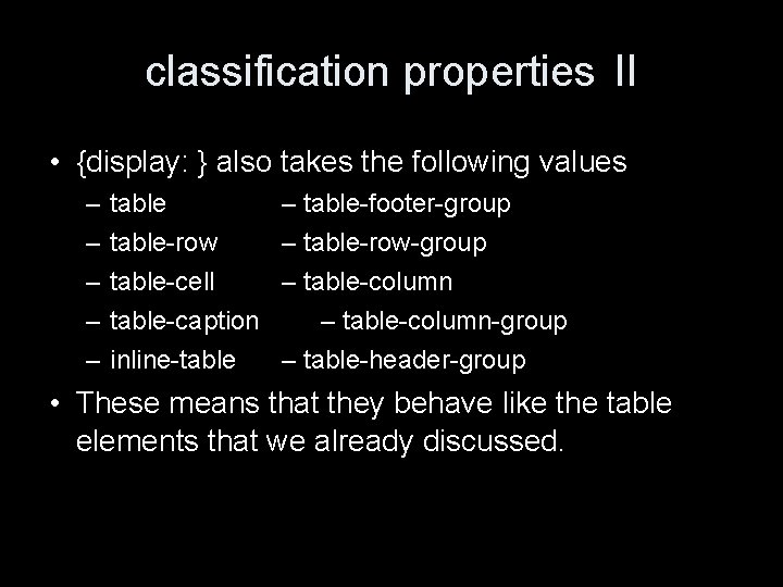 classification properties II • {display: } also takes the following values – – –