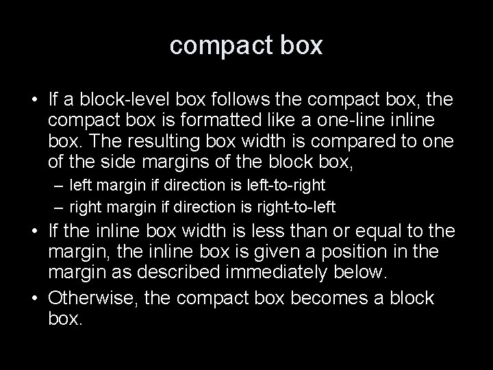 compact box • If a block-level box follows the compact box, the compact box