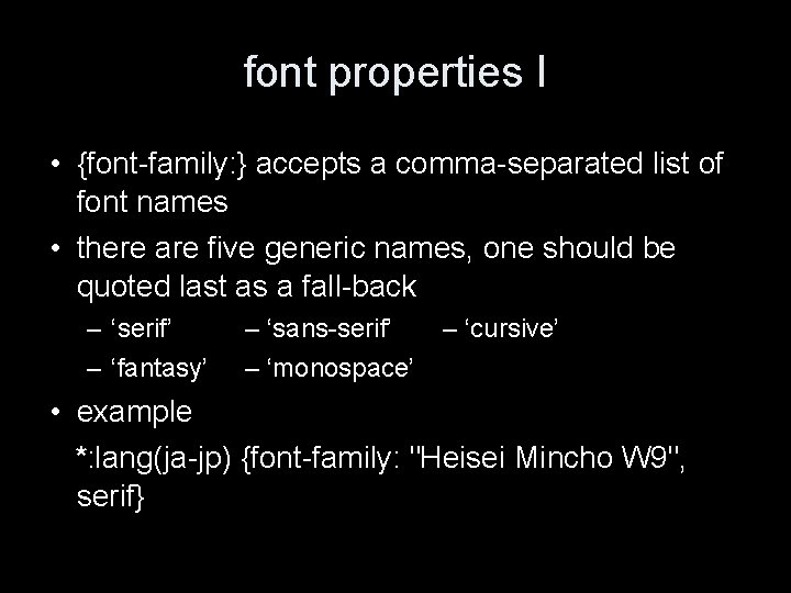 font properties I • {font-family: } accepts a comma-separated list of font names •