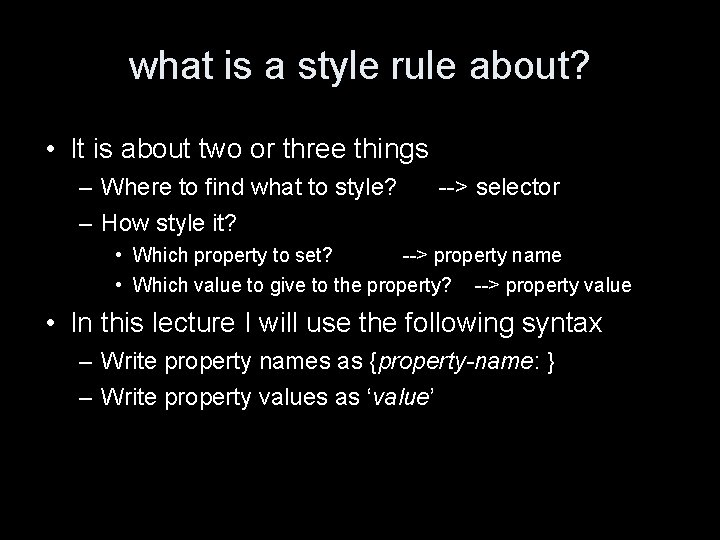 what is a style rule about? • It is about two or three things