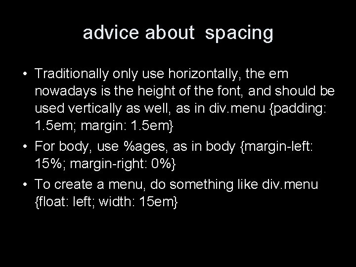 advice about spacing • Traditionally only use horizontally, the em nowadays is the height