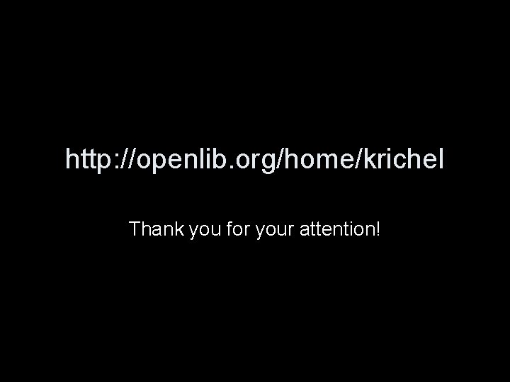 http: //openlib. org/home/krichel Thank you for your attention! 