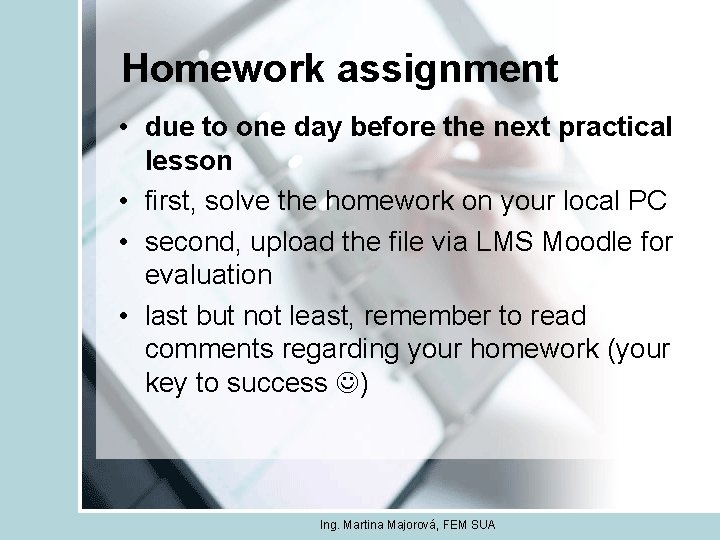 Homework assignment • due to one day before the next practical lesson • first,