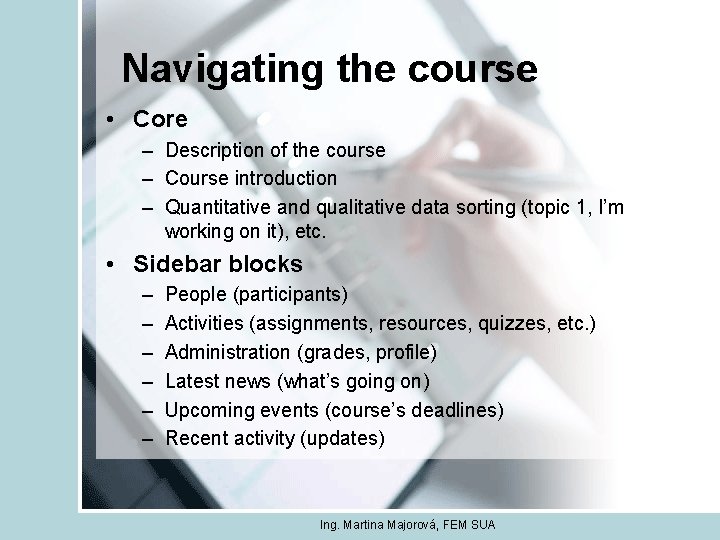 Navigating the course • Core – Description of the course – Course introduction –