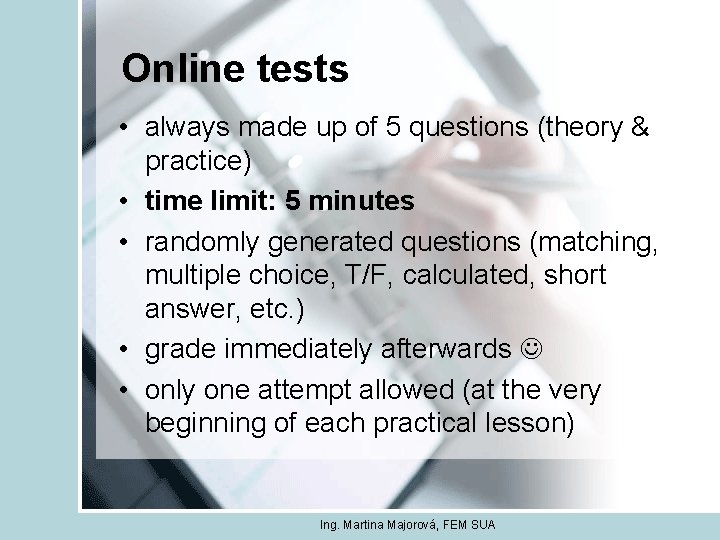Online tests • always made up of 5 questions (theory & practice) • time