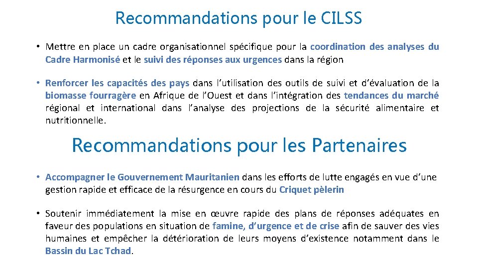 Recommandations pour le CILSS • Mettre en place un cadre organisationnel spécifique pour la