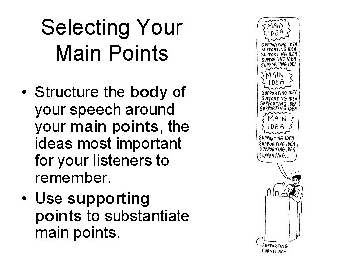 Selecting Your Main Points • Structure the body of your speech around your main