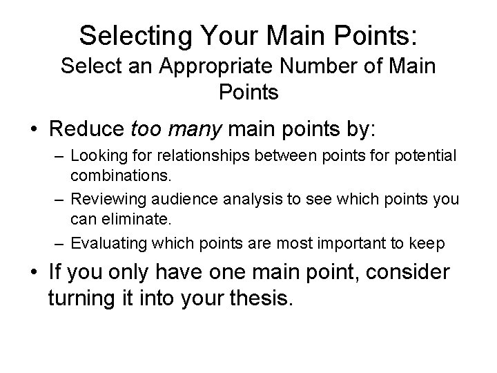 Selecting Your Main Points: Select an Appropriate Number of Main Points • Reduce too