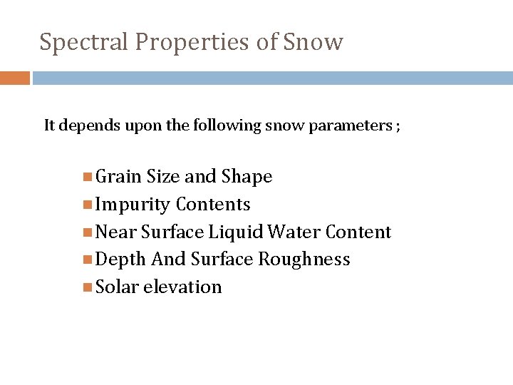 Spectral Properties of Snow It depends upon the following snow parameters ; Grain Size