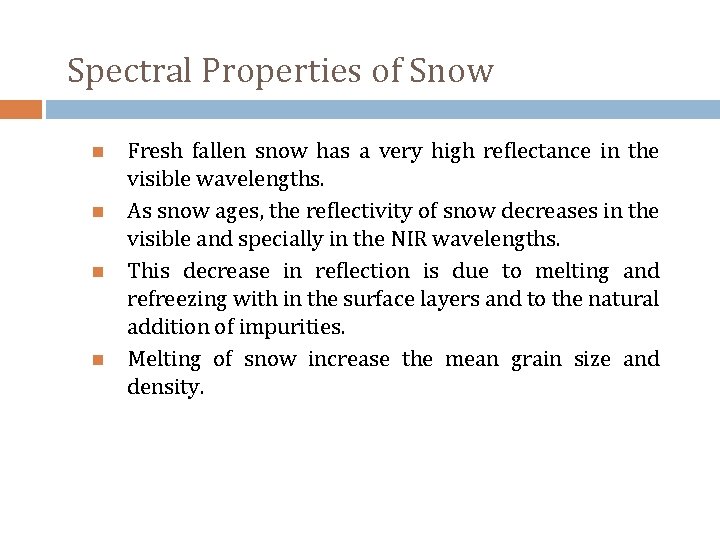 Spectral Properties of Snow Fresh fallen snow has a very high reflectance in the