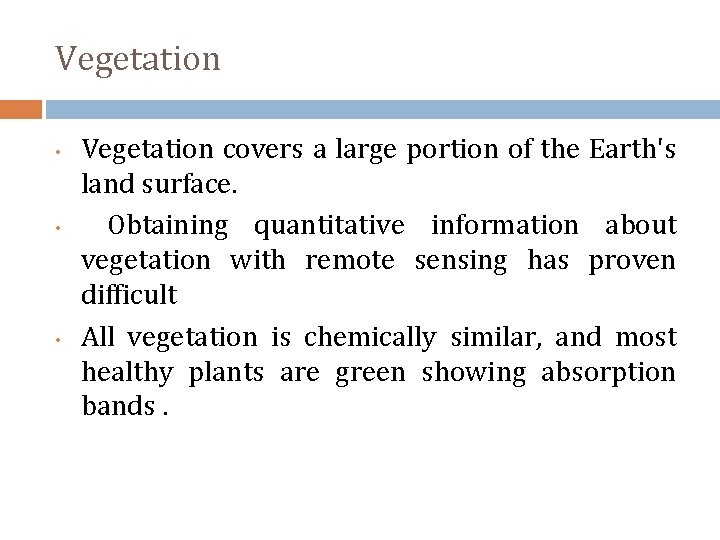 Vegetation • • • Vegetation covers a large portion of the Earth's land surface.