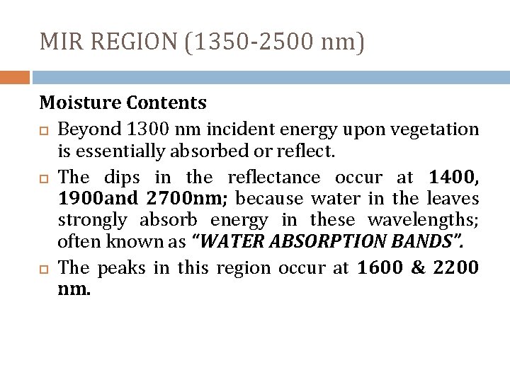 MIR REGION (1350 -2500 nm) Moisture Contents Beyond 1300 nm incident energy upon vegetation