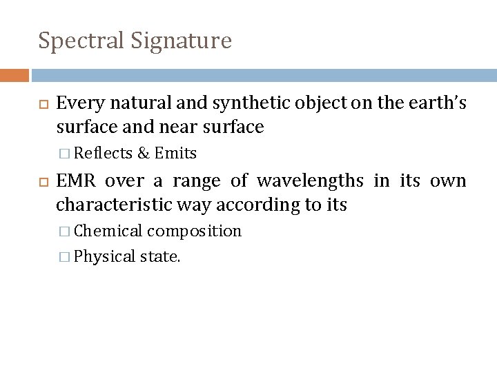 Spectral Signature Every natural and synthetic object on the earth’s surface and near surface