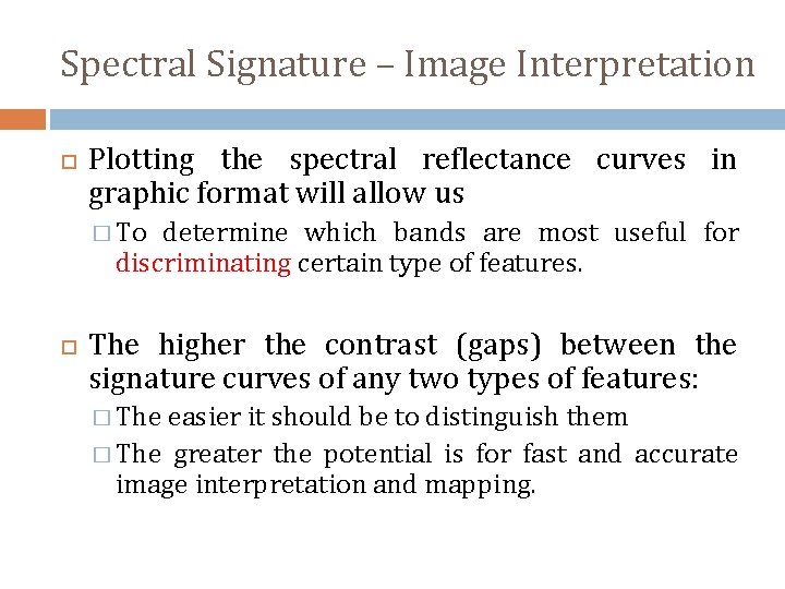 Spectral Signature – Image Interpretation Plotting the spectral reflectance curves in graphic format will