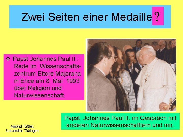 Zwei Seiten einer Medaille? ? v Papst Johannes Paul II. : Rede im Wissenschaftszentrum