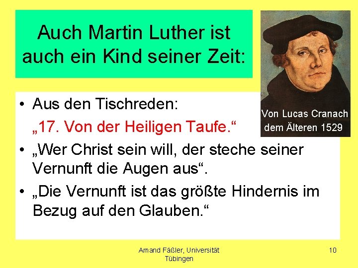 Auch Martin Luther ist auch ein Kind seiner Zeit: • Aus den Tischreden: Von