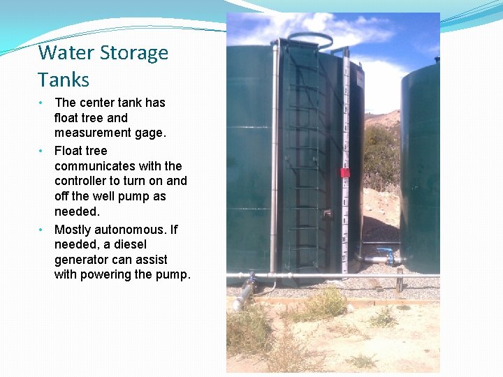 Water Storage Tanks • The center tank has float tree and measurement gage. •