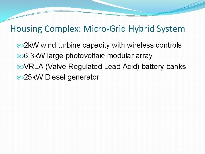 Housing Complex: Micro-Grid Hybrid System 2 k. W wind turbine capacity with wireless controls