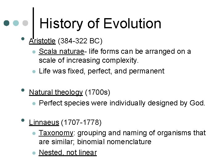 History of Evolution • Aristotle (384 -322 BC) l l Scala naturae- life forms