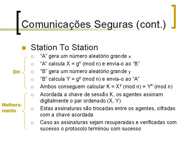 Comunicações Seguras (cont. ) n Station To Station ¡ ¡ DH ¡ ¡ Melhoramento