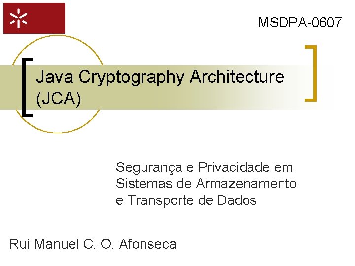 MSDPA-0607 Java Cryptography Architecture (JCA) Segurança e Privacidade em Sistemas de Armazenamento e Transporte