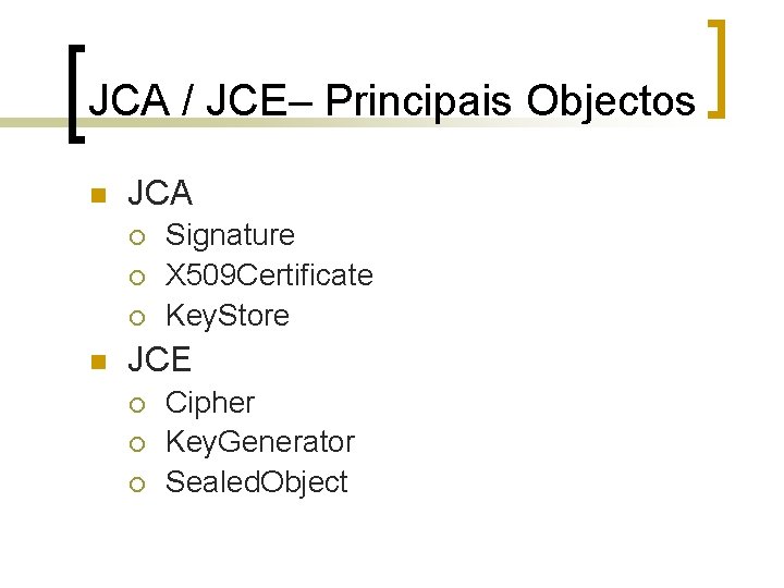 JCA / JCE– Principais Objectos n JCA ¡ ¡ ¡ n Signature X 509