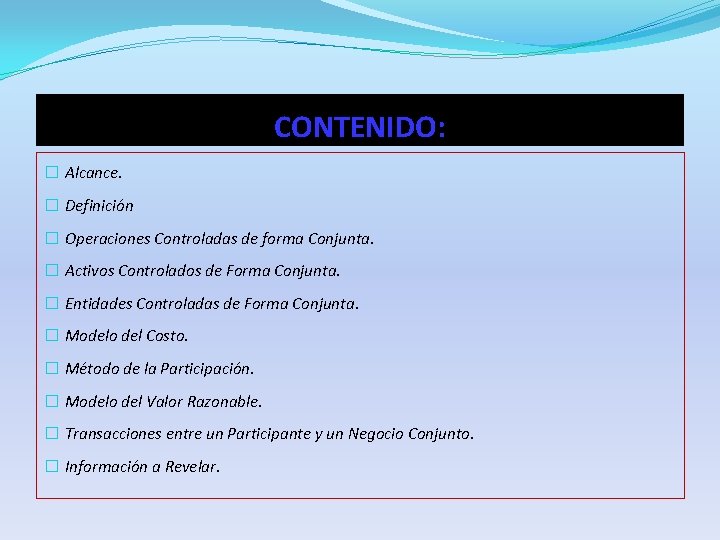 CONTENIDO: � Alcance. � Definición � Operaciones Controladas de forma Conjunta. � Activos Controlados