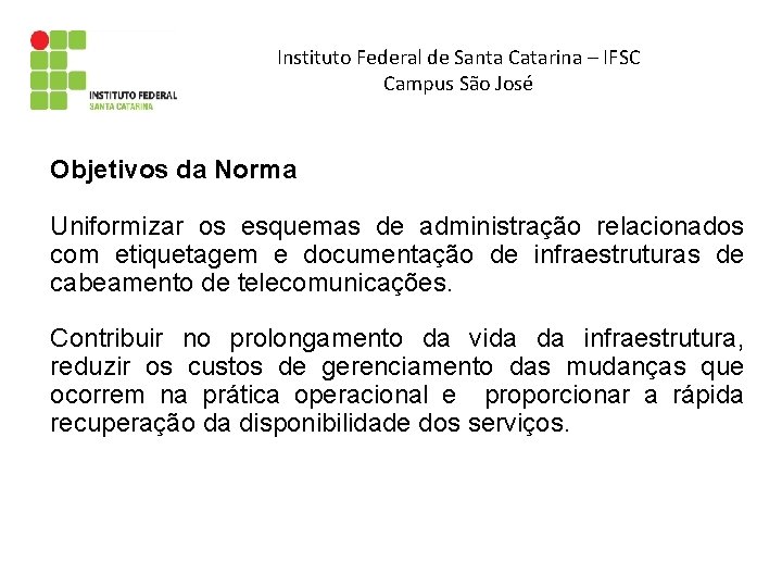 Instituto Federal de Santa Catarina – IFSC Campus São José Objetivos da Norma Uniformizar