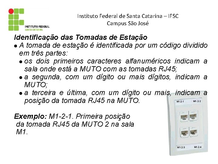 Instituto Federal de Santa Catarina – IFSC Campus São José Identificação das Tomadas de