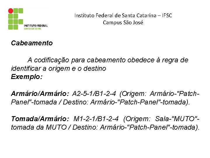 Instituto Federal de Santa Catarina – IFSC Campus São José Cabeamento A codificação para