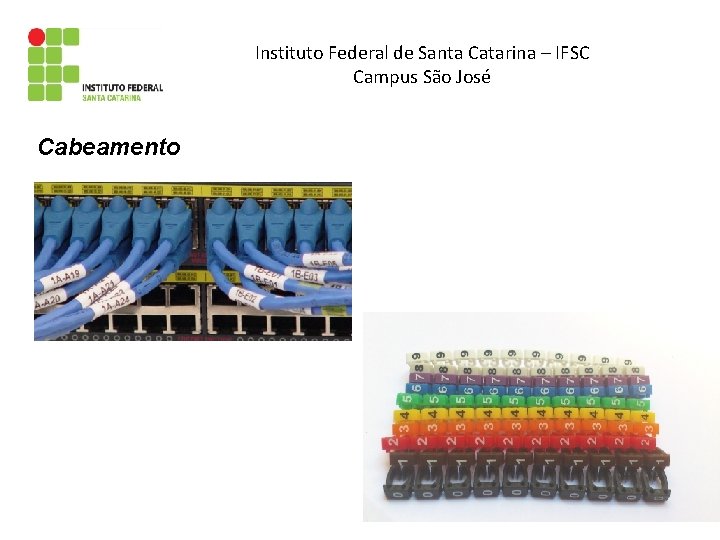 Instituto Federal de Santa Catarina – IFSC Campus São José Cabeamento 