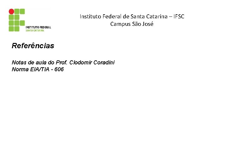 Instituto Federal de Santa Catarina – IFSC Campus São José Referências Notas de aula